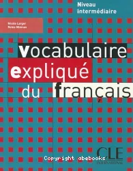 Vocabulaire expliqué du français - niveau intermédiaire