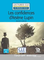 Les confidences d'Arsène Lupin ; niveau A2