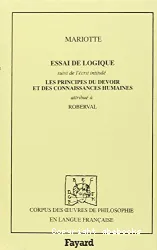 Essai de logique, suivi de l'écrit intitulé : Les principes du devoir et des connaissances humaines attribué à Roberval.