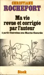 Ma vie revue et corrigée par l'auteur: à partir d'entretiens avec Maurice Chavardès