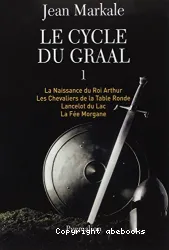 Le cycle du Graal. 1