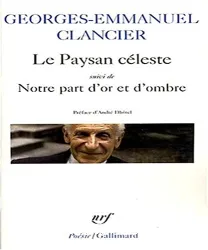 Le paysan céleste ; suivi de Notre part d'or et d'ombre