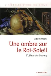 Une ombre sur le Roi-Soleil : l'affaire des Poisons