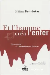 Et l'homme créa l'enfer : témoignage sur l'antisémitisme en Pologne