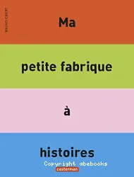 Ma petite fabrique à histoires