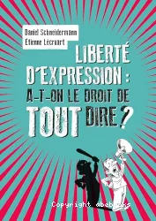 Liberté d'expression, a-t-on le droit de tout dire ?