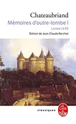 Mémoires d'outre-tombe. 1, Livres I à XII