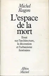 L'Espace de la mort: essai sur l'architecture, la décoration et l'urbanisme funéraires