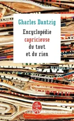 Encyclopédie capricieuse du tout et du rien