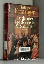 Le dernier âge d'or de la monarchie: 1887-1901