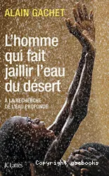 L'homme qui fait jaillir l'eau du désert