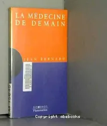 La Médecine de demain: Un exposé pour comprendre, Un essai pour réfléchir