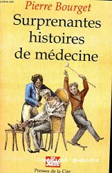 Surprenantes histoires de médecine