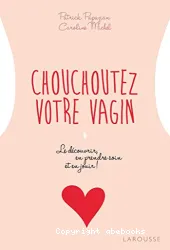 Chouchoutez votre vagin