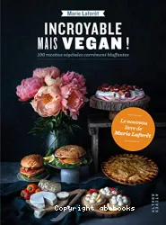 Incroyable mais vegan !