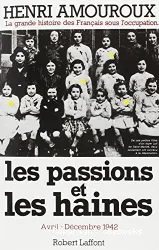 Les Passions et les haines: Avril -Décembre 1942