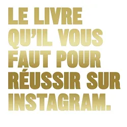 Le livre qu'il vout faut pour réussir sur Instagram