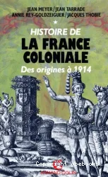 Histoire de la France coloniale: Des origines à 1914