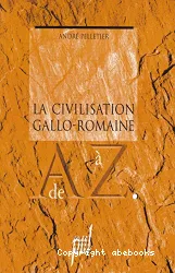 La Civilisation gallo-romaine de A à Z