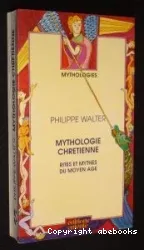 Mythologie chrétienne: Rites et Mythes du Moyen Age