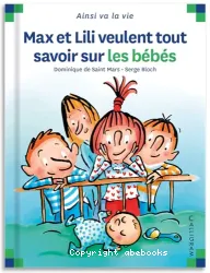 Max et Lili veulent tout savoir sur les bébés