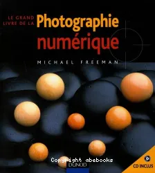 Le grand livre de la photographie numérique