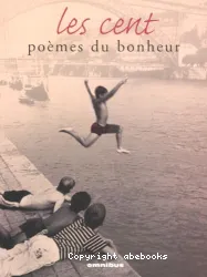 Les cent poèmes du bonheur