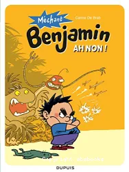 Mechant Benjamin Ah non !