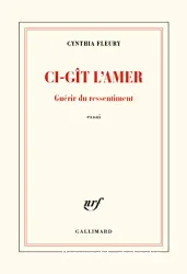 Ci-gît l'amer : guérir du ressentiment