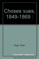 Choses vues : souvenirs, journaux, cahiers. [3], 1849-1869