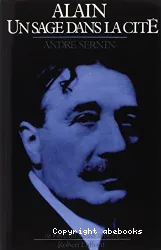 Alain: Un sage dans la cité 1868-1951