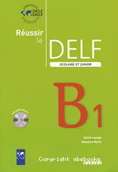 Réussir le DELF scolaire et junior B1