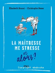 La maîtresse me stresse