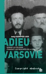 Adieu Varsovie ! : Quand la Pologne chassait les rescapés de la Shoah