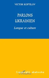 Parlons ukrainien : langue et culture