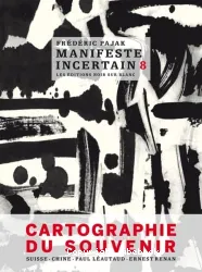 Manifeste incertain. Volume VIII, Cartographie du souvenir