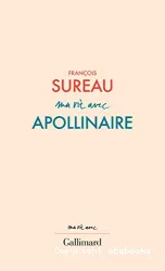 Ma vie avec Apollinaire