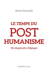 Le temps du posthumanisme