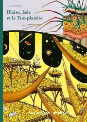 Blaise, Isée et le Tue-Planète