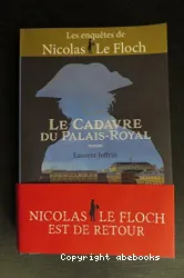 Les enquêtes de Nicolas Le Floch, commissaire au Châtelet. Le cadavre du Palais-Royal