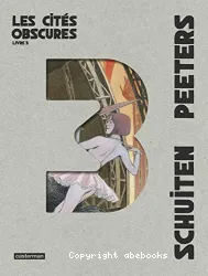 Les cités obscures : [intégrale]. Livre 3 : [L'enfant penchée ; Mary la Penchée ; L'affaire Desombres ; L'écho des cités ; L'ombre d'un homme]