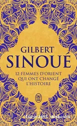 12 femmes d'Orient qui ont changé l'histoire