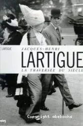 Jacques-Henri Lartigue: La Traversée du siècle