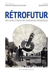 Rétrofutur : une contre-histoire des innovations énergétiques