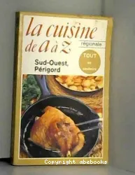 La Cuisine régionale: Sud-Ouest, Périgord