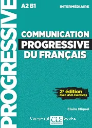 Communication progressive du français : A2-B1 ; intermédiaire ; avec 450 exercices