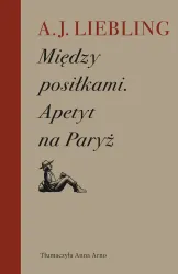 Miedzy posilkami. Apetyt na Paryz