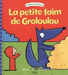 La petite faim de Groloulou