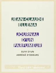 Journal d'un parfumeur ; suivi d'un Abrégé d'odeurs