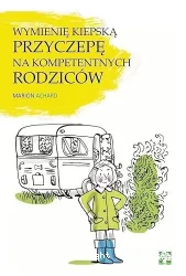 Wymienie kiepska przyczepe na kompetentnych rodzicow